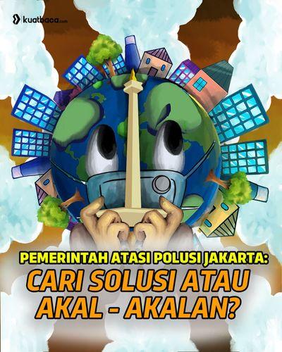 Pemerintah Atasi Polusi Jakarta: Cari Solusi atau Akal-akalan?